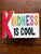 KINDNESS IS COOL