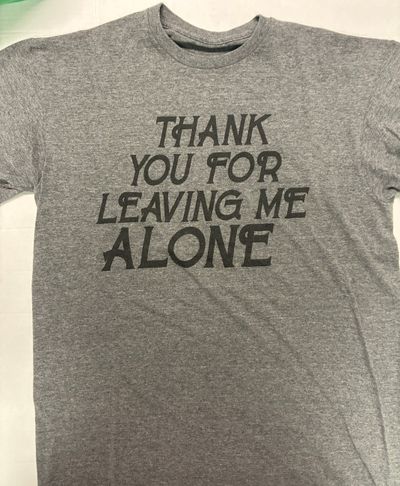 Thank you for leaving me alone Tee Grey tee shirt good quality Junior M - 4