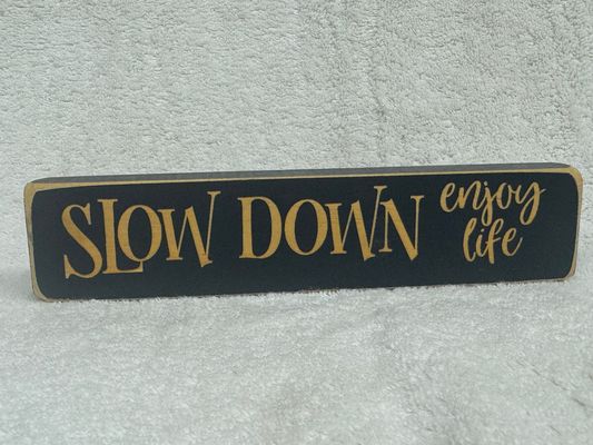 Slow down, enjoy life sign for home 8inches Slow down, enjoy life sign for home 8inches